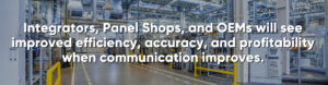 When Integrators, Panel Shops, and OEMs focus on communication in ETO, they will see improved efficiency, accuracy, and profitability. That's what will make it the best ERP for small businesses.