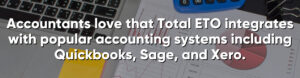 Small Custom Machine Builders love that Total ETO integrates with all popular accounting systems including Quickbooks, Sage, and Xero